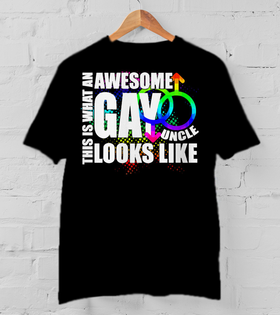 This Is What An Awesome Gay Uncle Looks Like T-Shirt