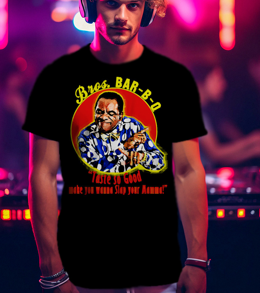 Bros BAR-B-Q Taste So Good Make You Wanna Slap Your Mamma T-Shirt