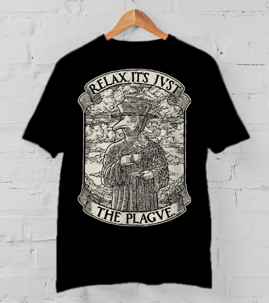 RELAX IT'S JVST THE PLAGVE Plague Doctor With Coffee T-Shirt