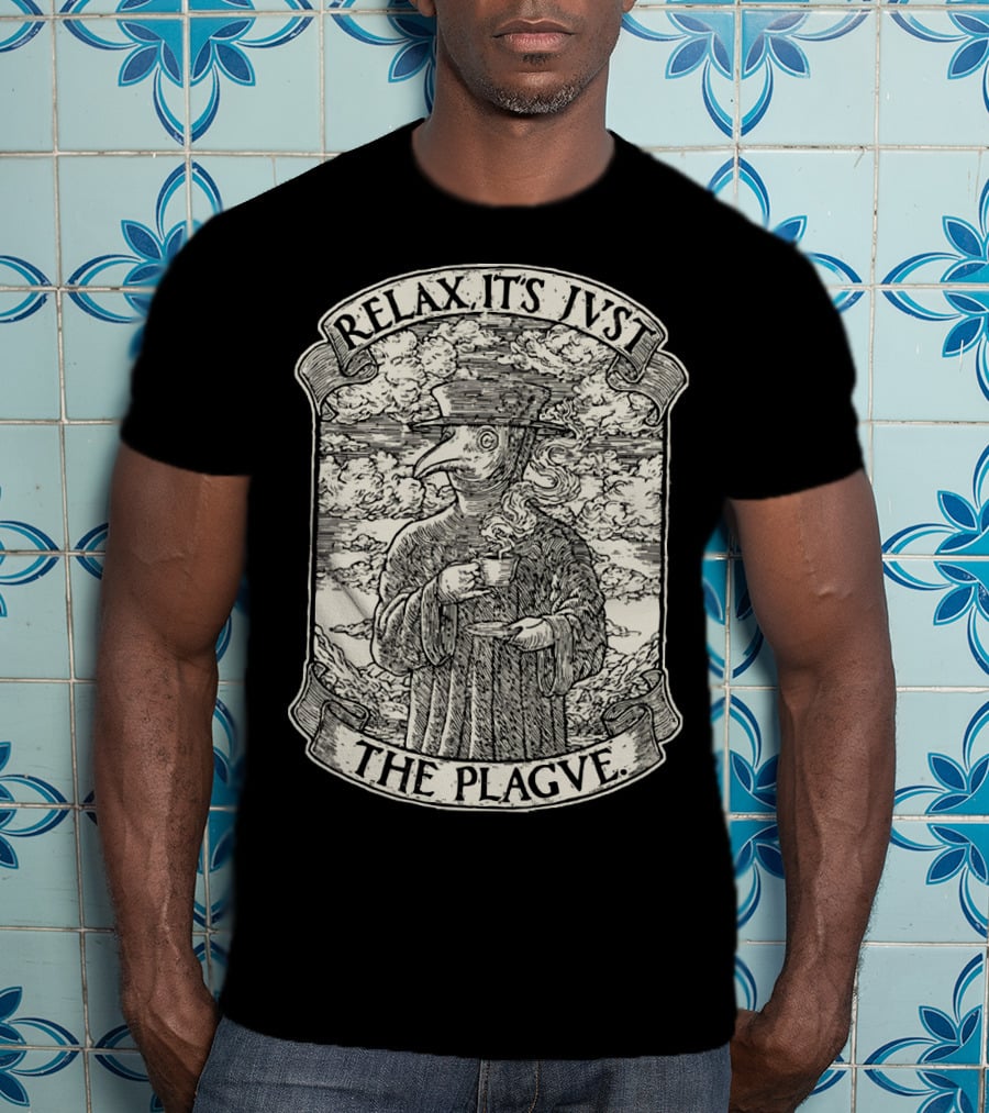 RELAX IT'S JVST THE PLAGVE Plague Doctor With Coffee T-Shirt