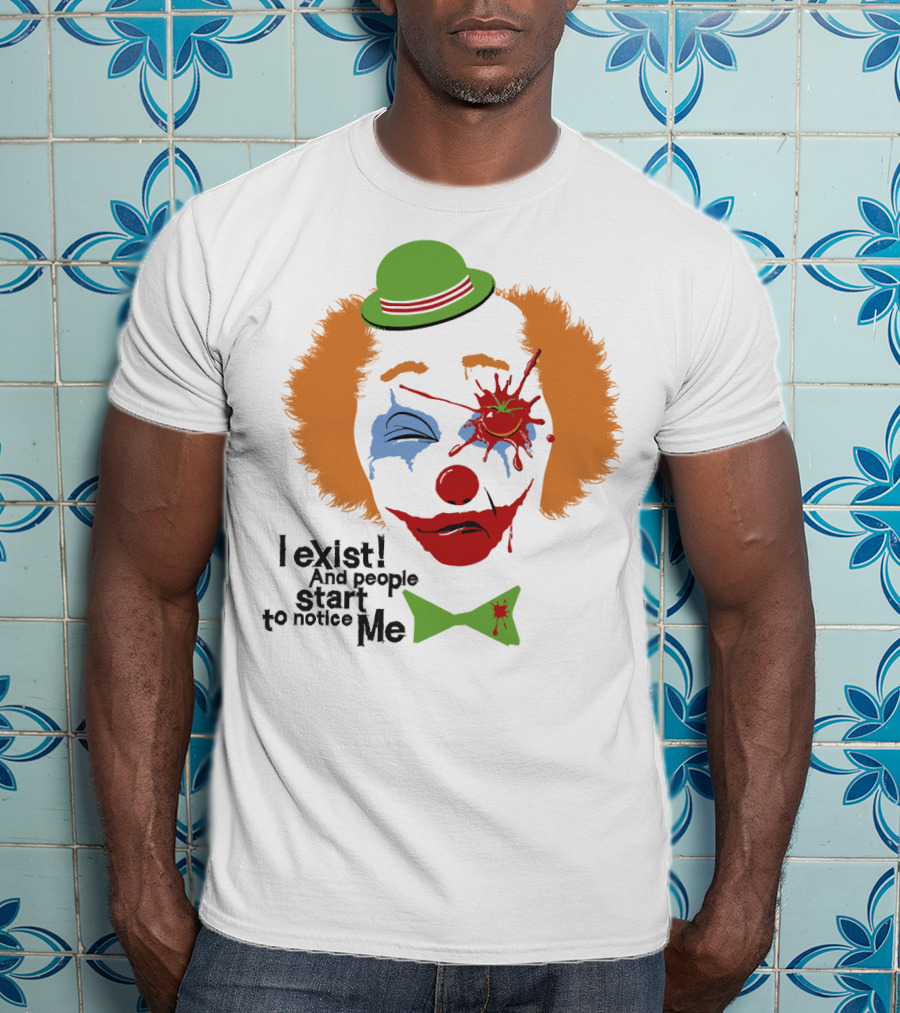 I Exist And People Start To Notice Me Clown Face With Splattered Tomato Green Hat T-Shirt
