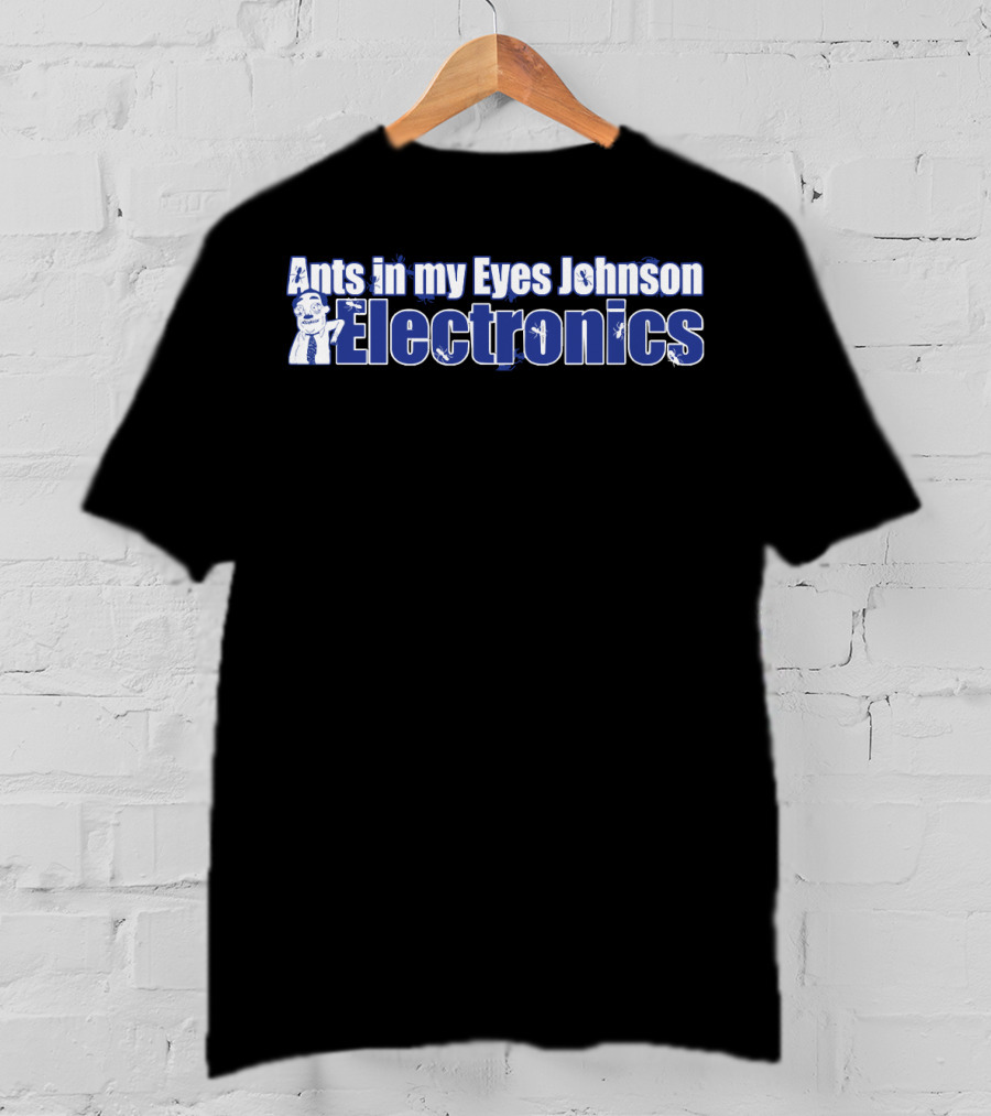 Ants In My Eyes Johnson Electronics Ants Character T-Shirt