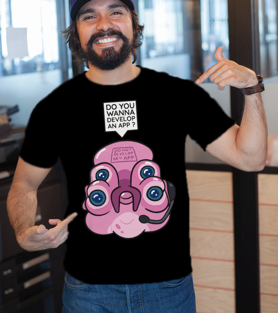 Do You Wanna Develop An App Do Not Develop My App T-Shirt