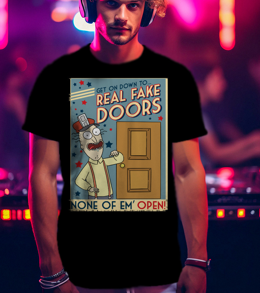 Get On Down To Real Fake Doors None Of Em' Open Rick And Morty Interdimensional Cable Advertisement T-Shirt