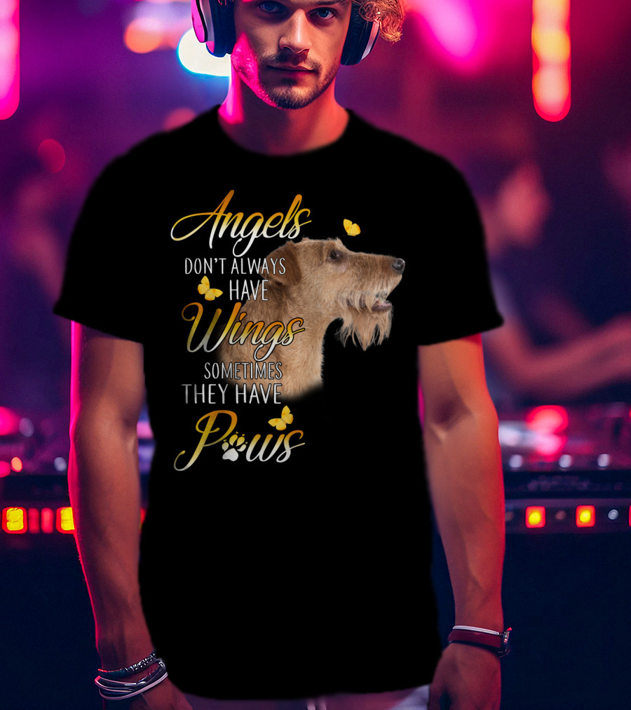 Angels Don't Always Have Wings Sometimes They Have Paws Airedale Terrier T-Shirt