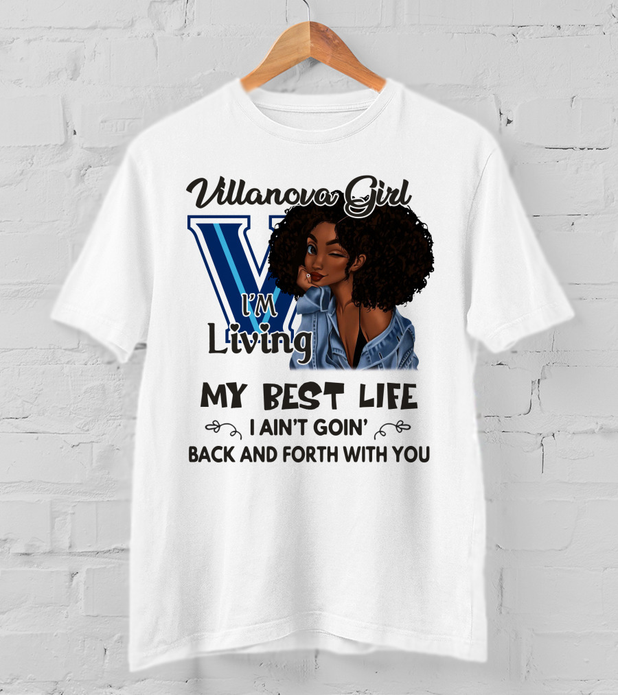 Villanova Girl I'm Living My Best Life I Ain't Goin' Back And Forth With You T-Shirt