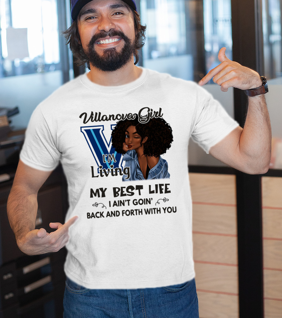 Villanova Girl I'm Living My Best Life I Ain't Goin' Back And Forth With You T-Shirt