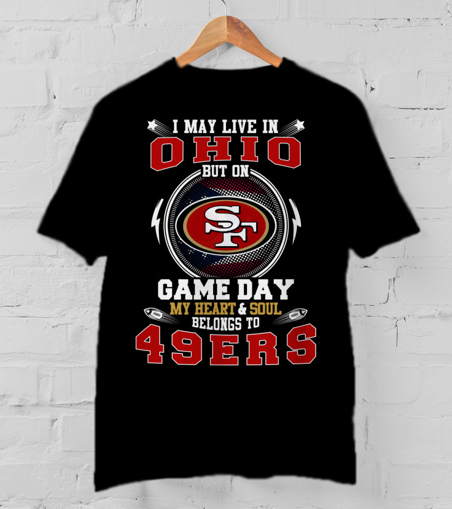 Ohio Residents' Loyalty To 49ers On Game Day T-Shirt