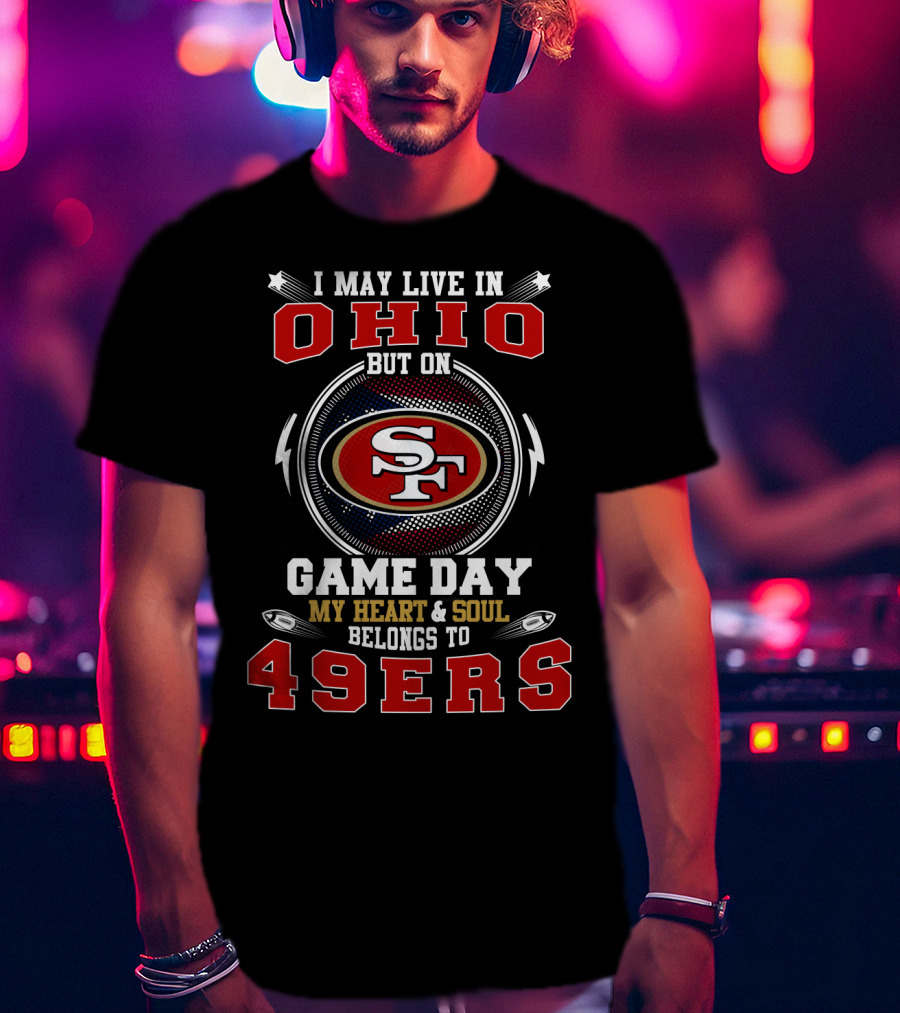 Ohio Residents' Loyalty To 49ers On Game Day T-Shirt