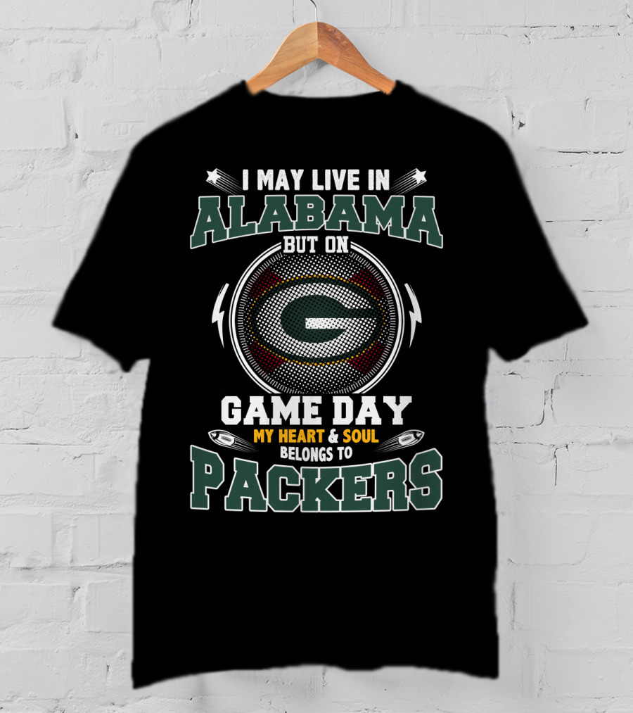 I May Live In Alabama But On Game Day My Heart & Soul Belongs To Packers T-Shirt