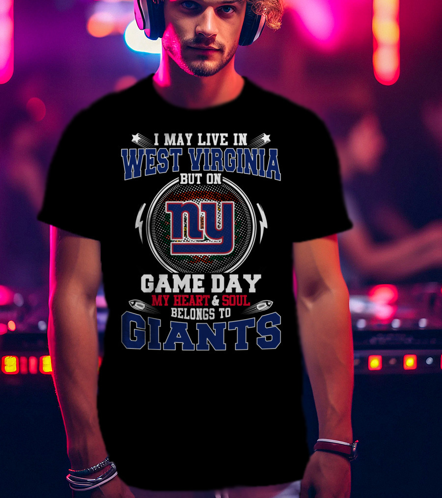 West Virginia Living My Heart And Soul Belongs To New York Giants Game Day T-Shirt