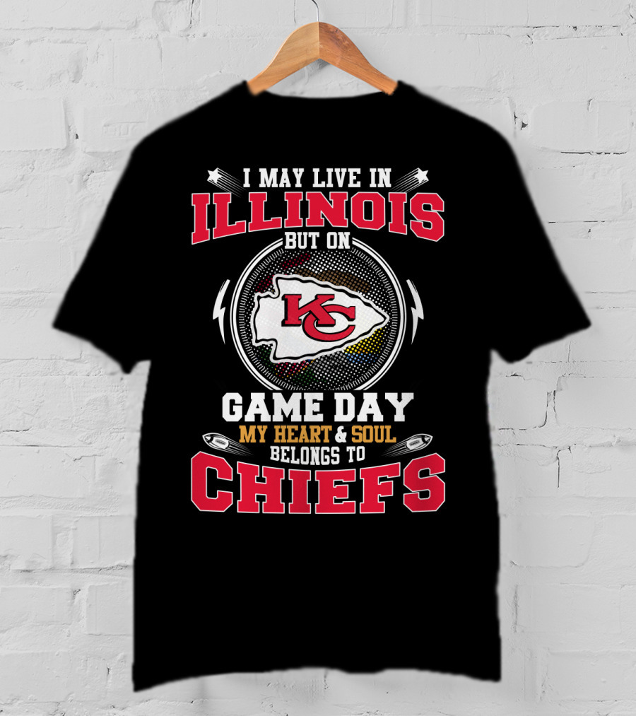 I May Live In Illinois But On Game Day My Heart And Soul Belongs To Chiefs T-Shirt