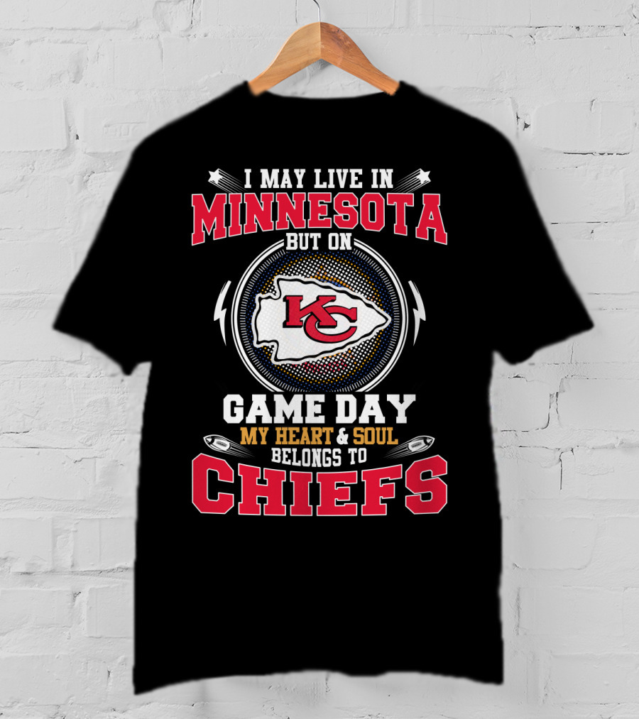I May Live In Minnesota But On Game Day My Heart & Soul Belongs To Chiefs T-Shirt