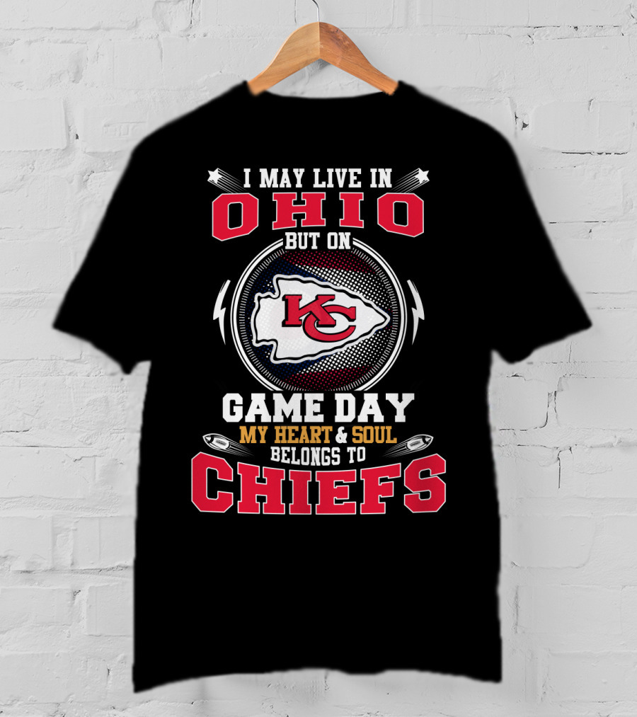 I May Live In Ohio But On Game Day My Heart & Soul Belongs To Chiefs T-Shirt