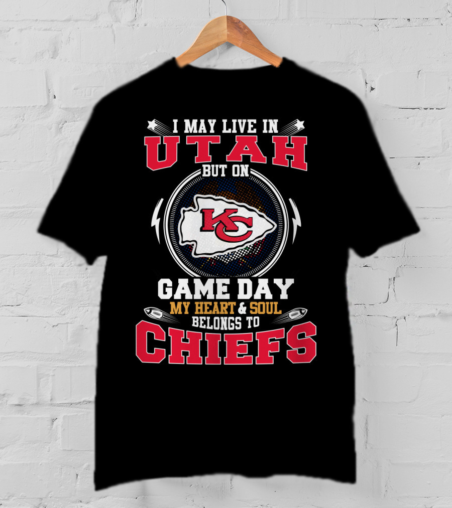 I May Live In Utah But On Game Day My Heart And Soul Belongs To Chiefs T-Shirt
