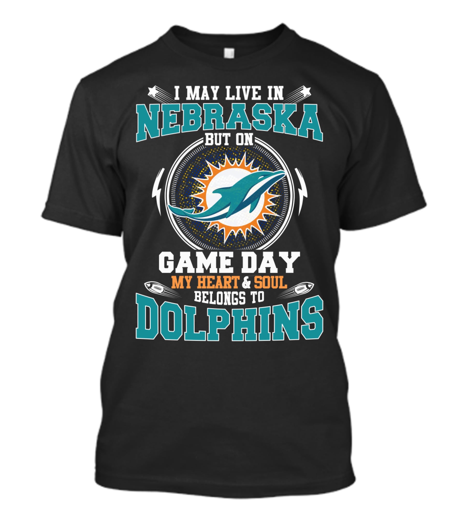 I May Live In Nebraska But On Game Day My Heart & Soul Belongs To Dolphins T-Shirt