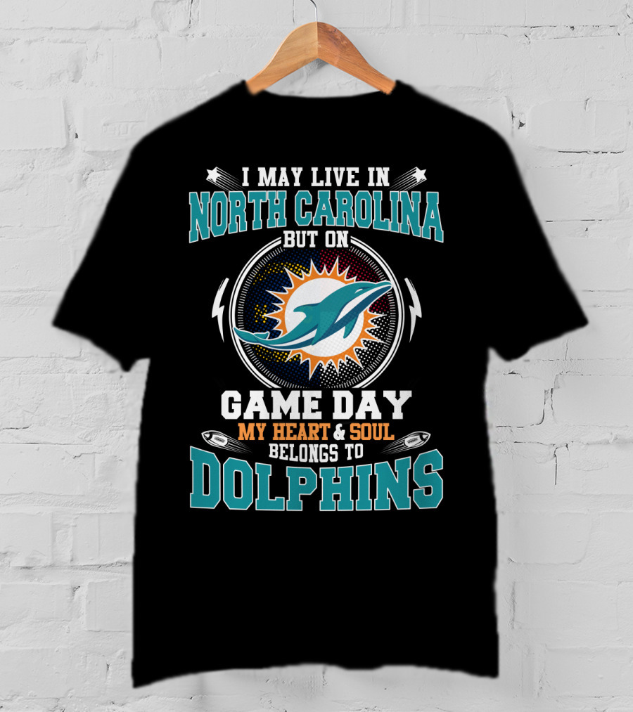 North Carolina Game Day My Heart And Soul Belongs To Dolphins T-Shirt