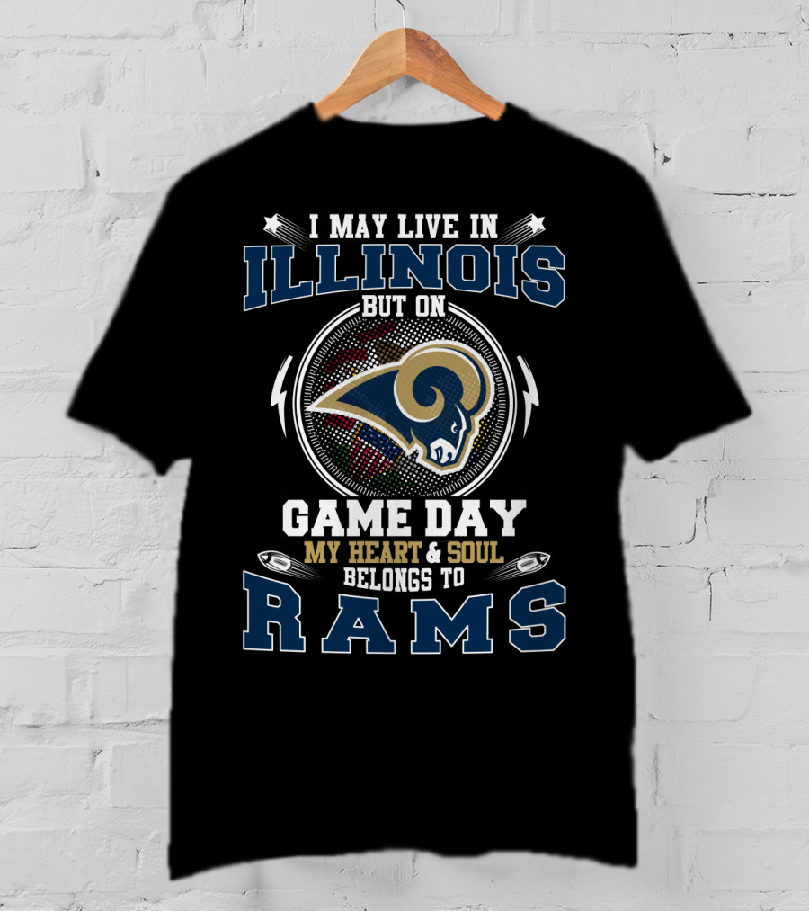 I May Live In Illinois But On Game Day My Heart And Soul Belongs To Rams T-Shirt