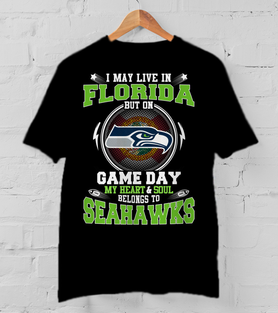 I May Live In Florida But On Game Day My Heart & Soul Belongs To Seahawks T-Shirt