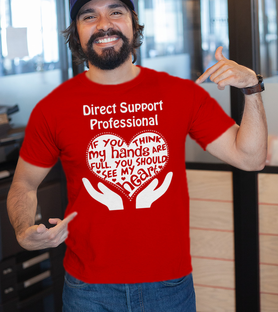 Direct Support Professional Heart And Hands Full Of Love And Dedication T-Shirt