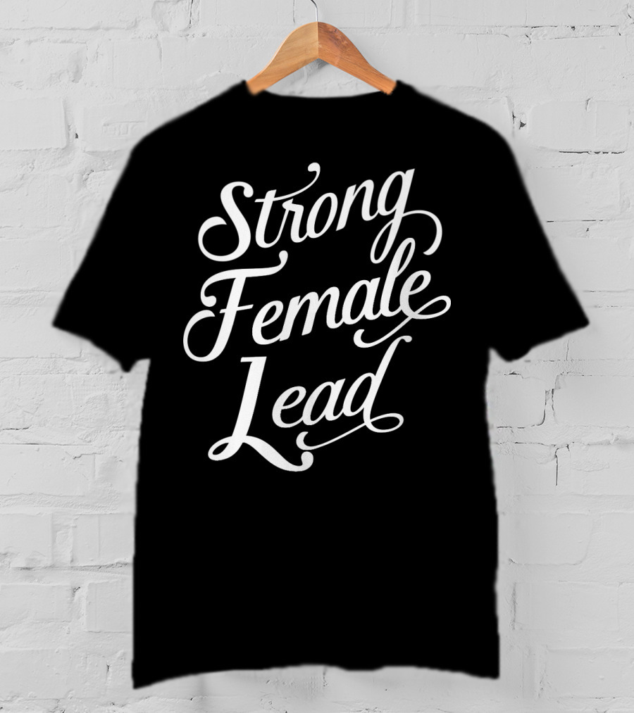 Strong Female Lead Feminist Girl Power Actress Audition T-Shirt