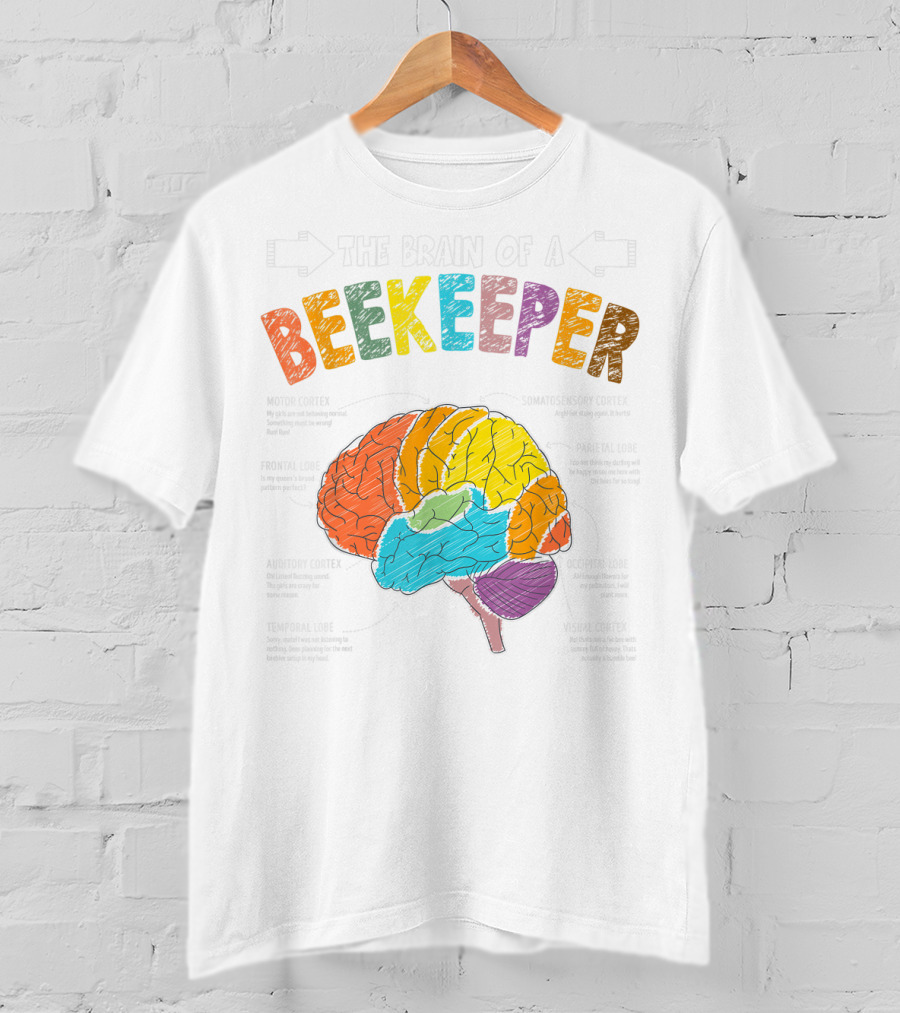 The Brain Anatomy Of A Beekeeper With Humor For Apiarist Enthusiasts T-Shirt