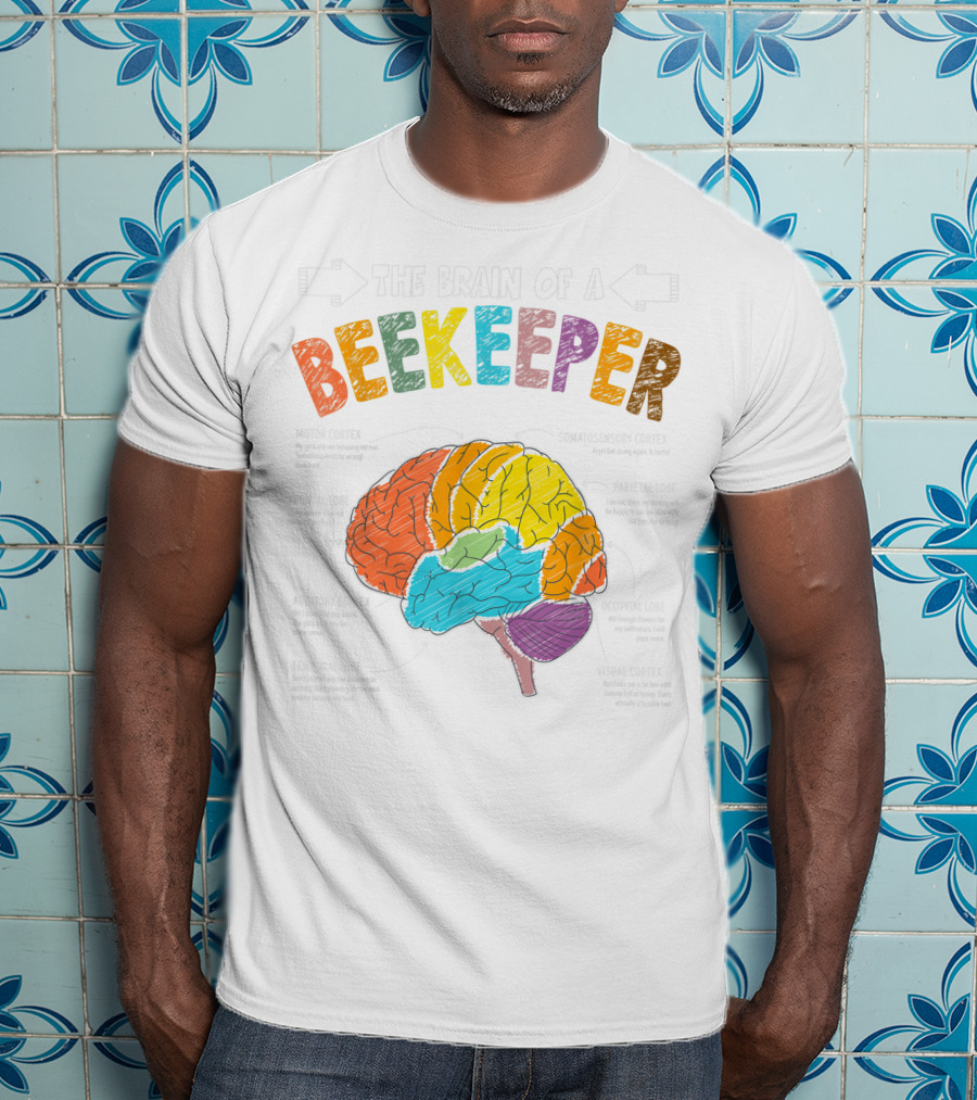 The Brain Anatomy Of A Beekeeper With Humor For Apiarist Enthusiasts T-Shirt