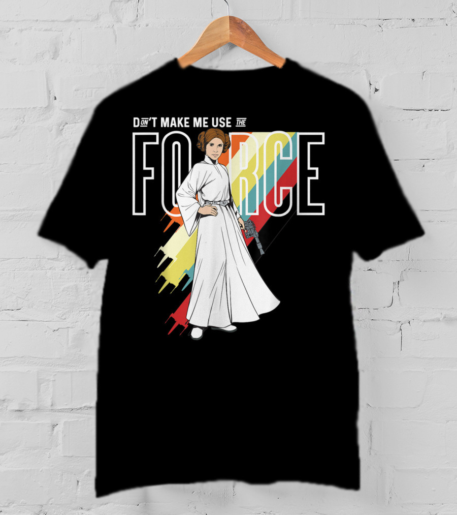 Don't Make Me Use The Force Princess Leia T-Shirt