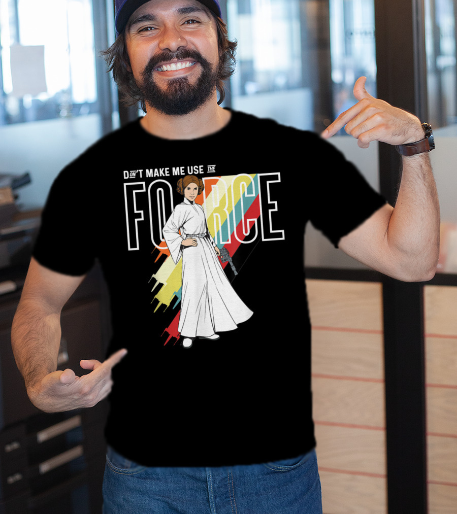 Don't Make Me Use The Force Princess Leia T-Shirt
