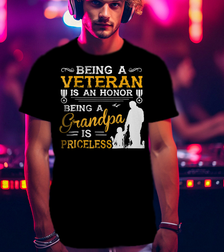 Being A Veteran Is An Honor Being A Grandpa Is Priceless T-Shirt