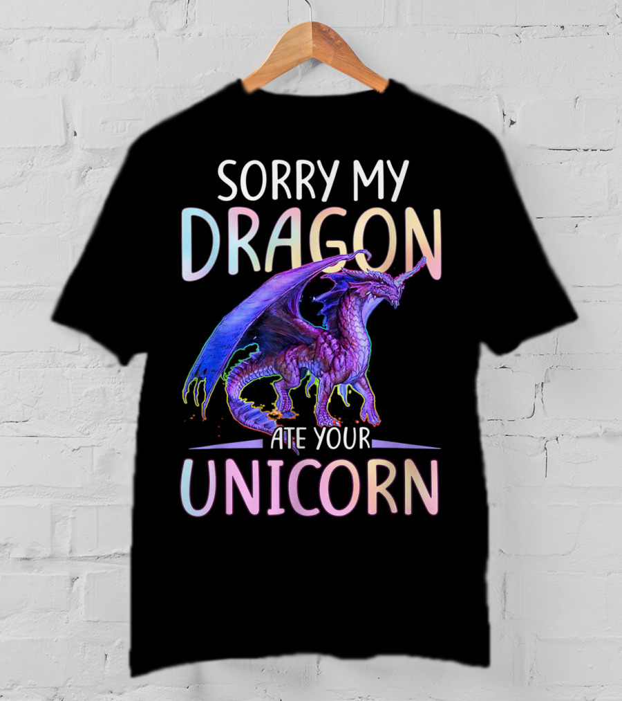 Sorry My Dragon Ate Your Unicorn T-Shirt