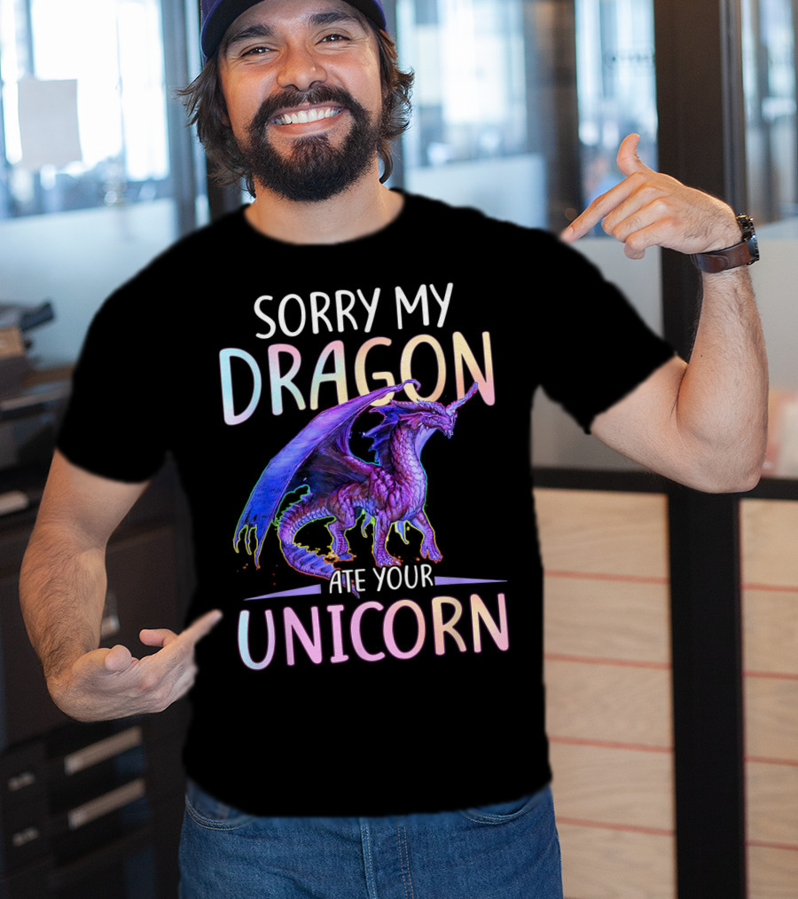 Sorry My Dragon Ate Your Unicorn T-Shirt