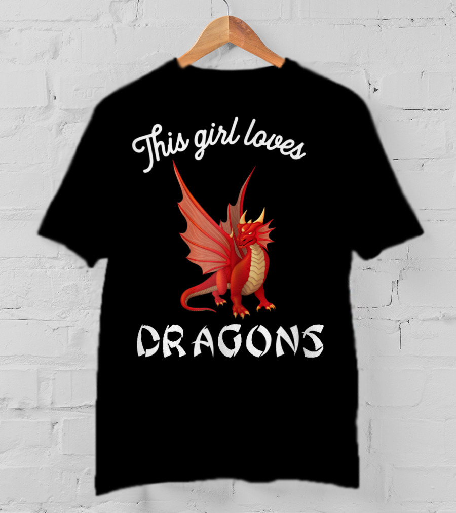 This Girl Loves Dragons Red Dragon Clothing Fun T-Shirt