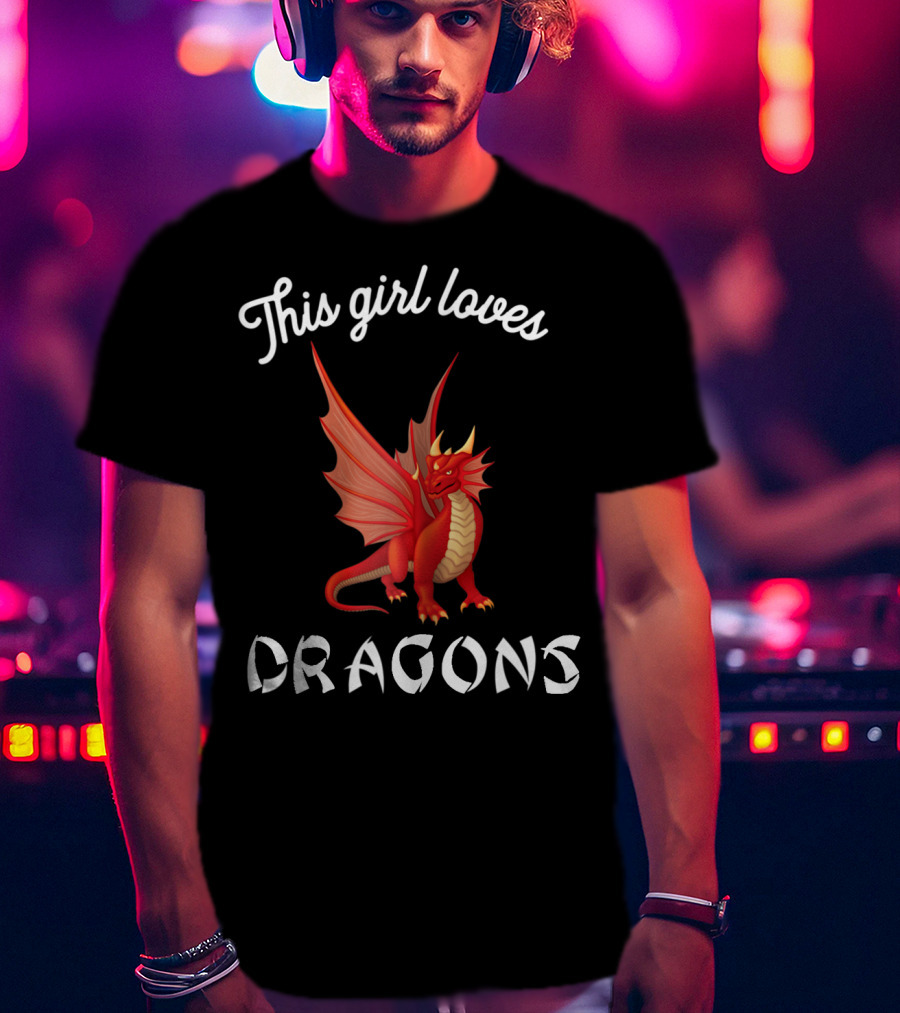 This Girl Loves Dragons Red Dragon Clothing Fun T-Shirt