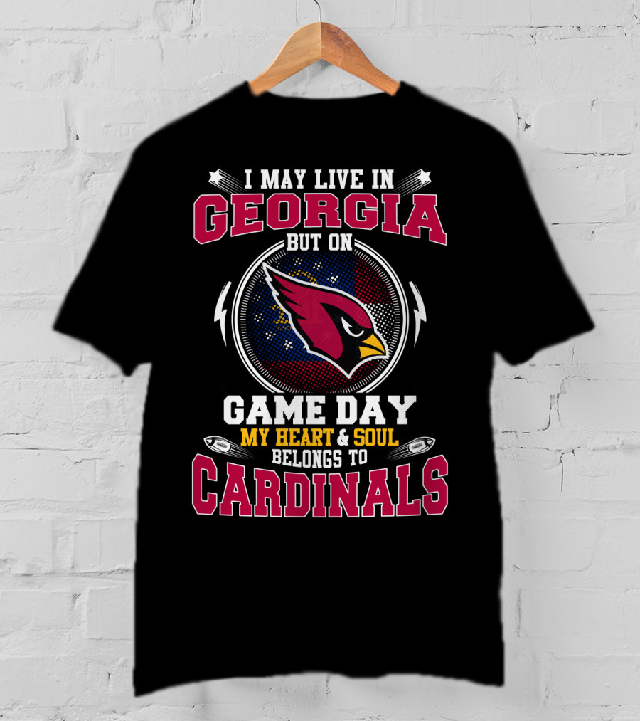 I May Live IN Georgia But On Game Day My Heart And Soul Belongs To Cardinals T-Shirt