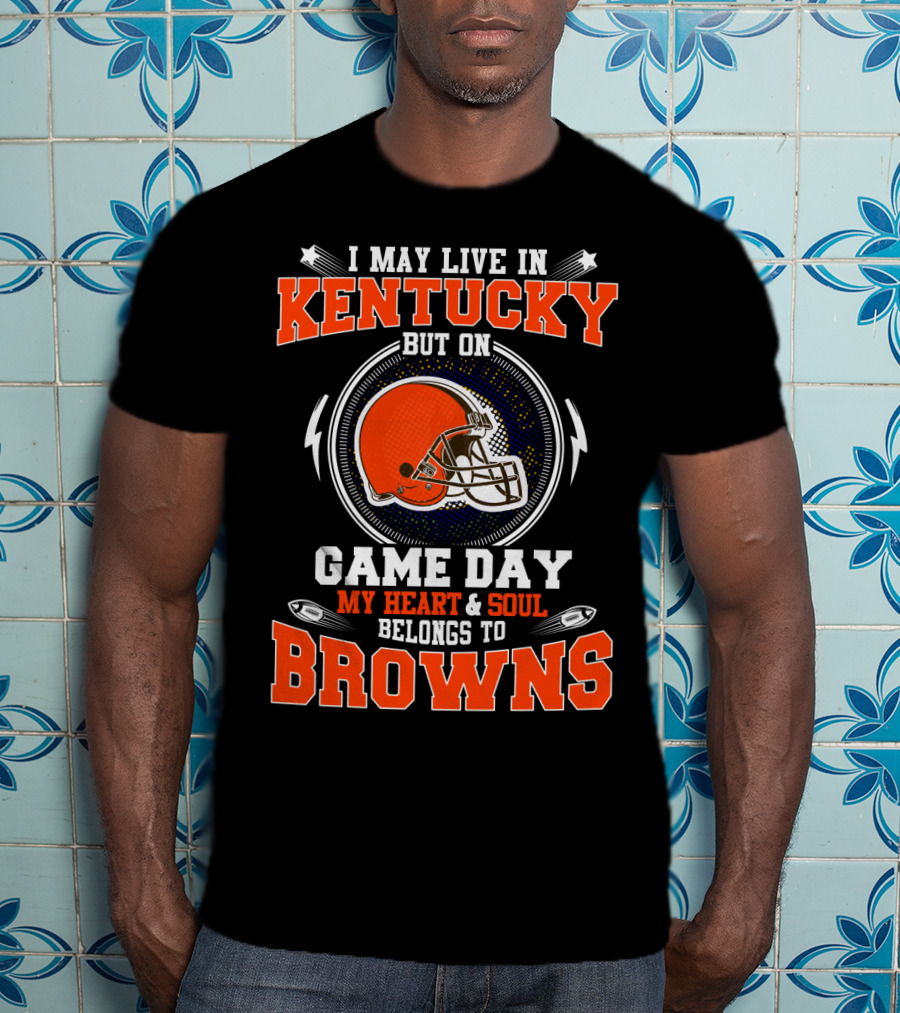 Kentucky Heart And Soul Game Day Belongs To Browns T-Shirt