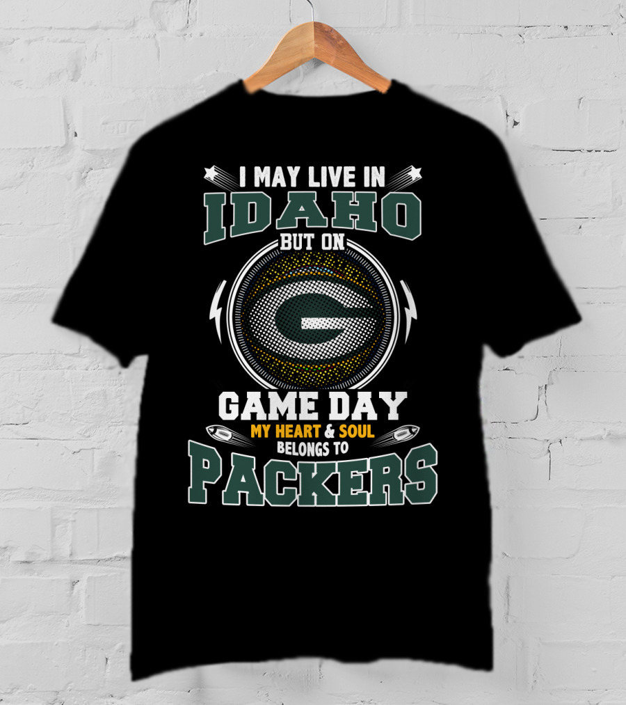 I May Live In Idaho But On Game Day My Heart And Soul Belongs To Packers T-Shirt