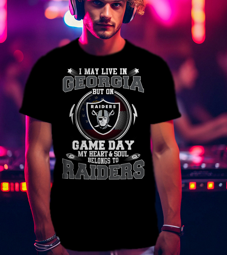 I May Live IN Georgia But On Game Day My Heart And Soul Belongs To Raiders T-Shirt