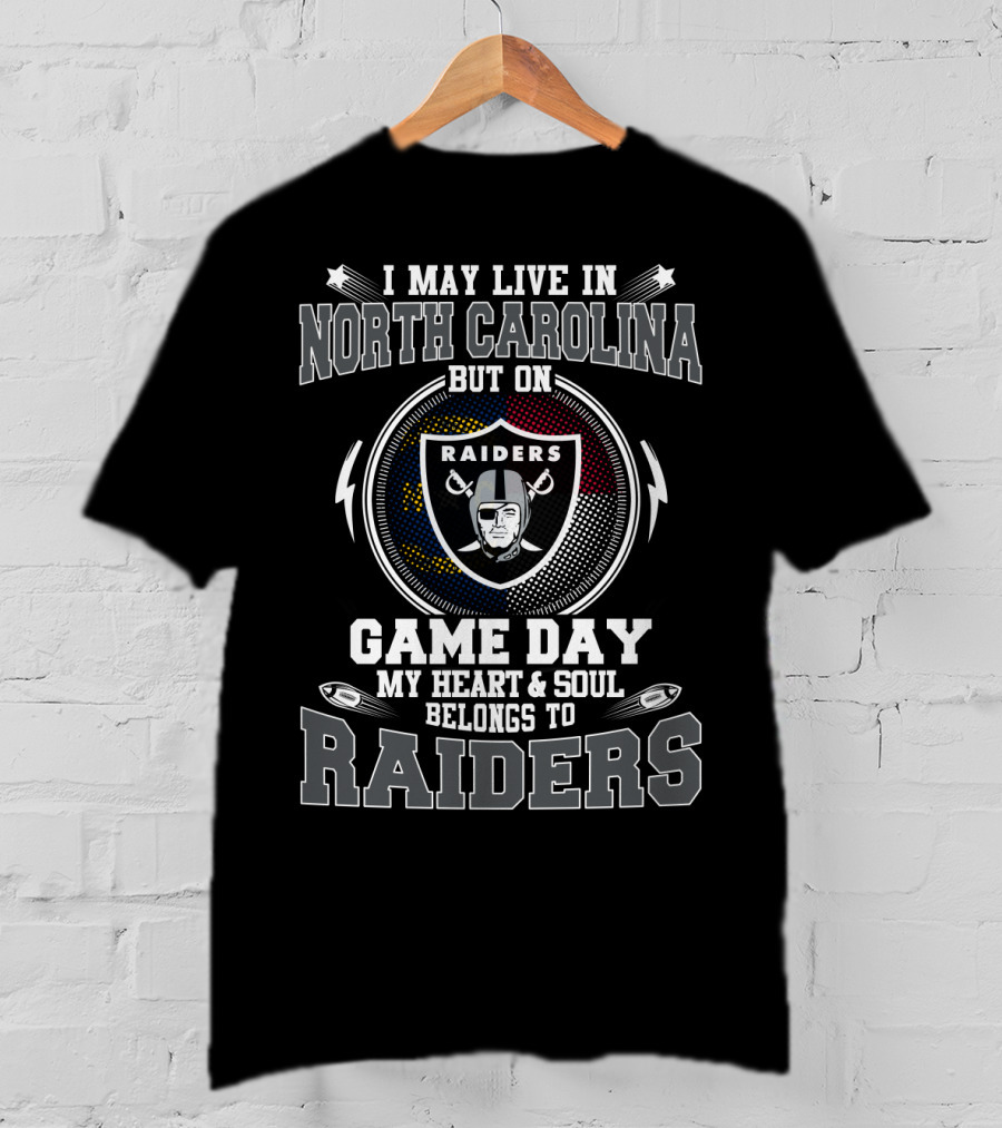 North Carolina Resident's Heart And Soul Belong To Raiders On Game Day T-Shirt