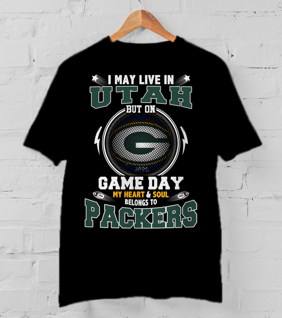 I May Live IN Utah But On Game Day My Heart And Soul Belongs To Packers T-Shirt