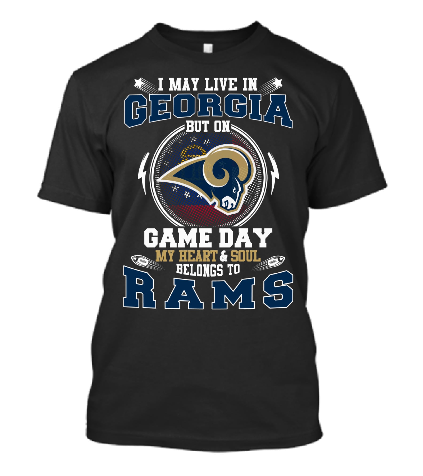 I May Live In Georgia But On Game Day My Heart And Soul Belongs To Rams T-Shirt
