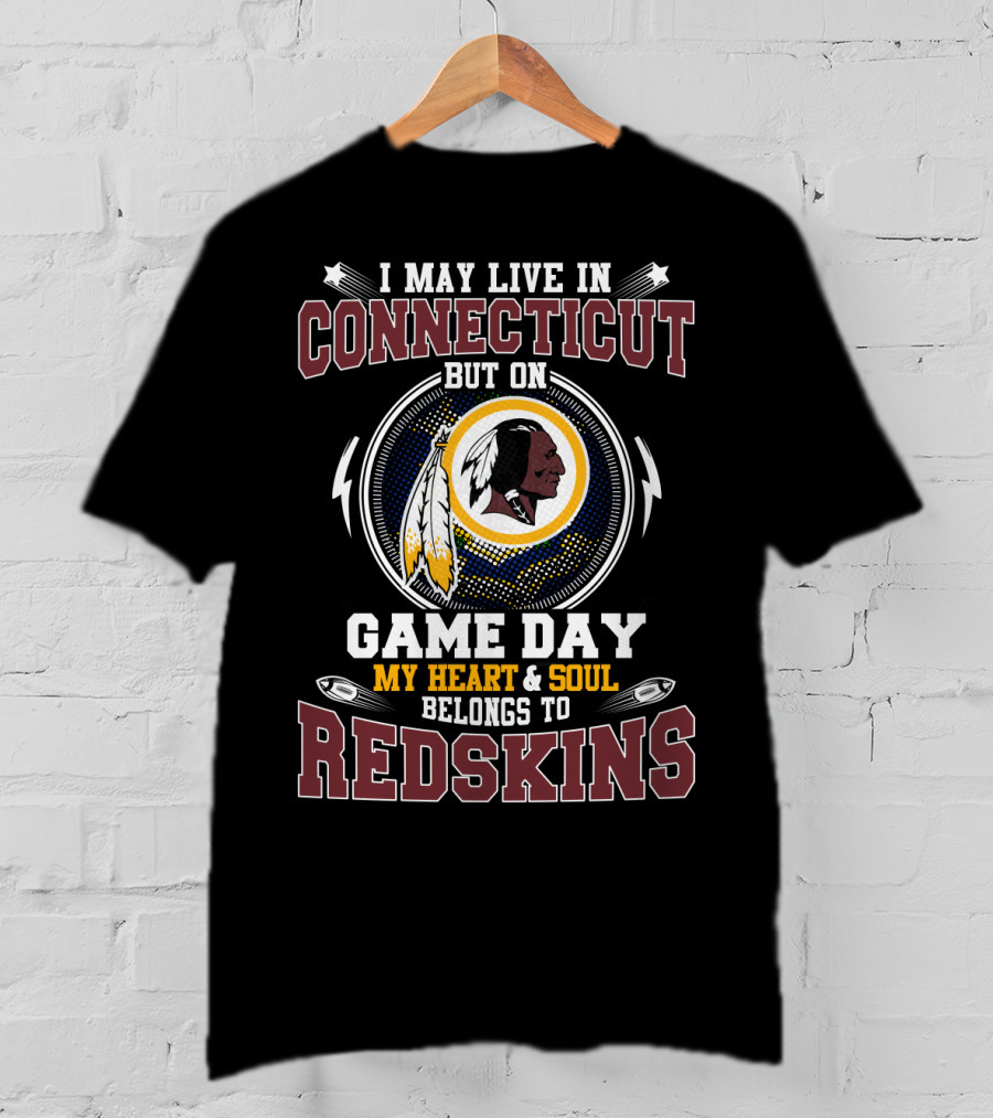 Connecticut Game Day My Heart & Soul Belongs To Redskins T-Shirt