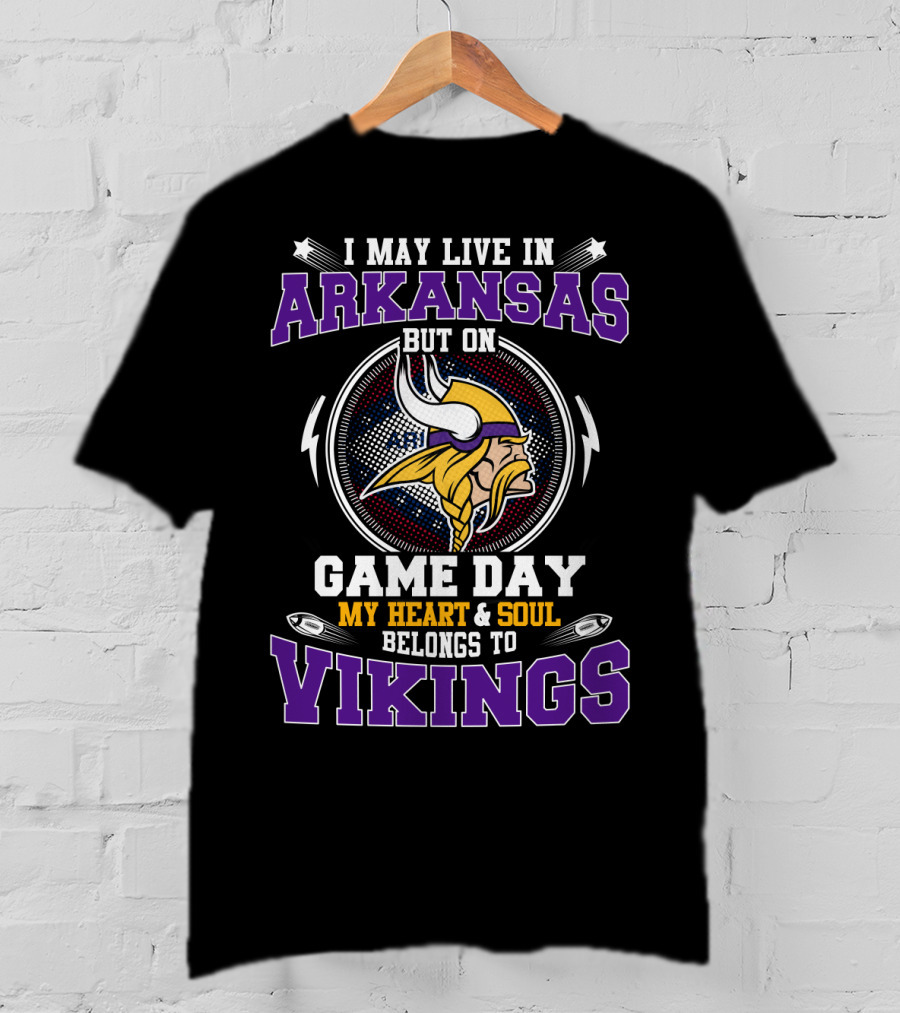 I May Live In Arkansas But On Game Day My Heart And Soul Belongs To Vikings T-Shirt