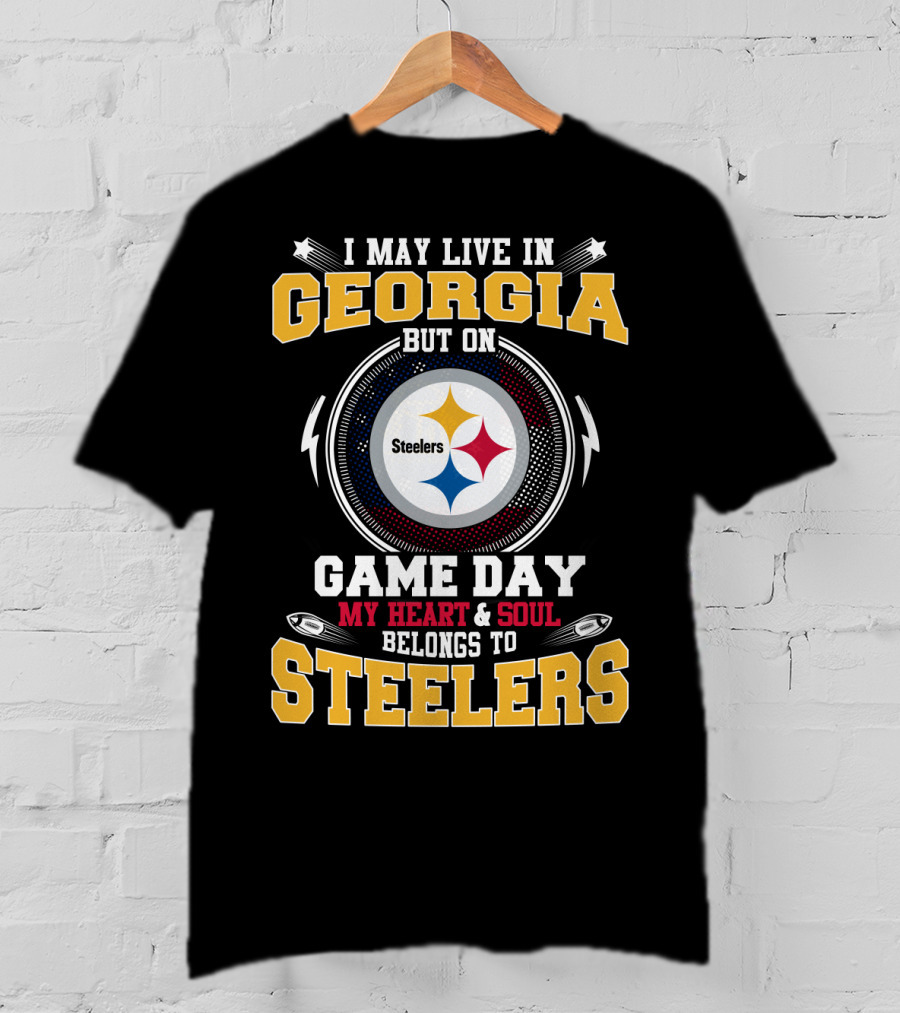 I May Live In Georgia But On Game Day My Heart & Soul Belongs To Steelers T-Shirt