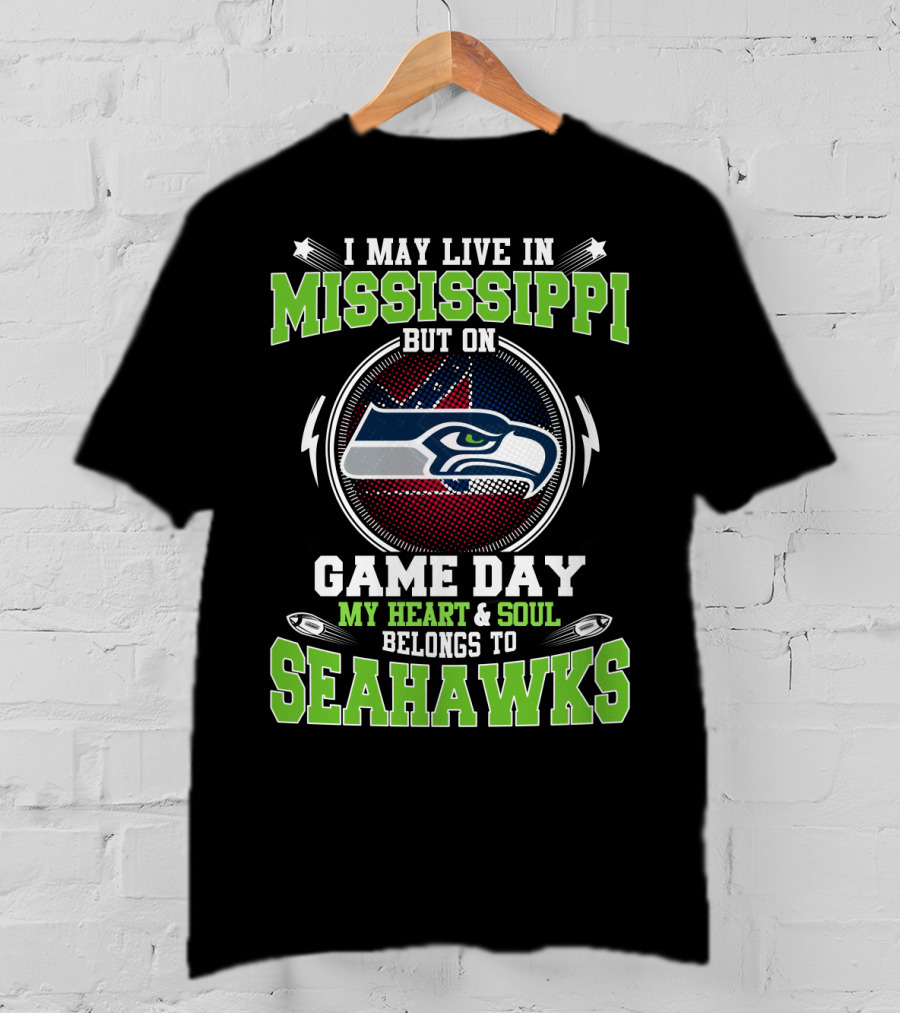 I May Live In Mississippi But On Game Day My Heart And Soul Belongs To Seahawks T-Shirt