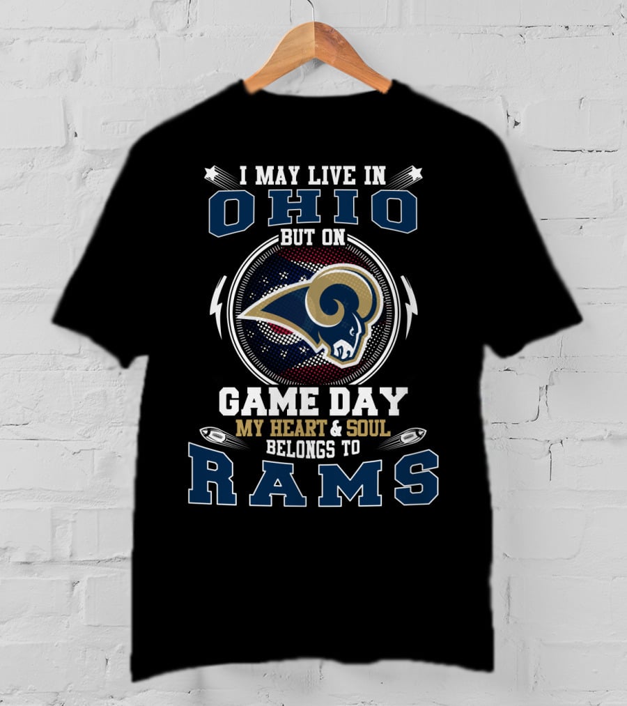 I May Live IN Ohio But On Game Day My Heart And Soul Belongs To Rams T-Shirt