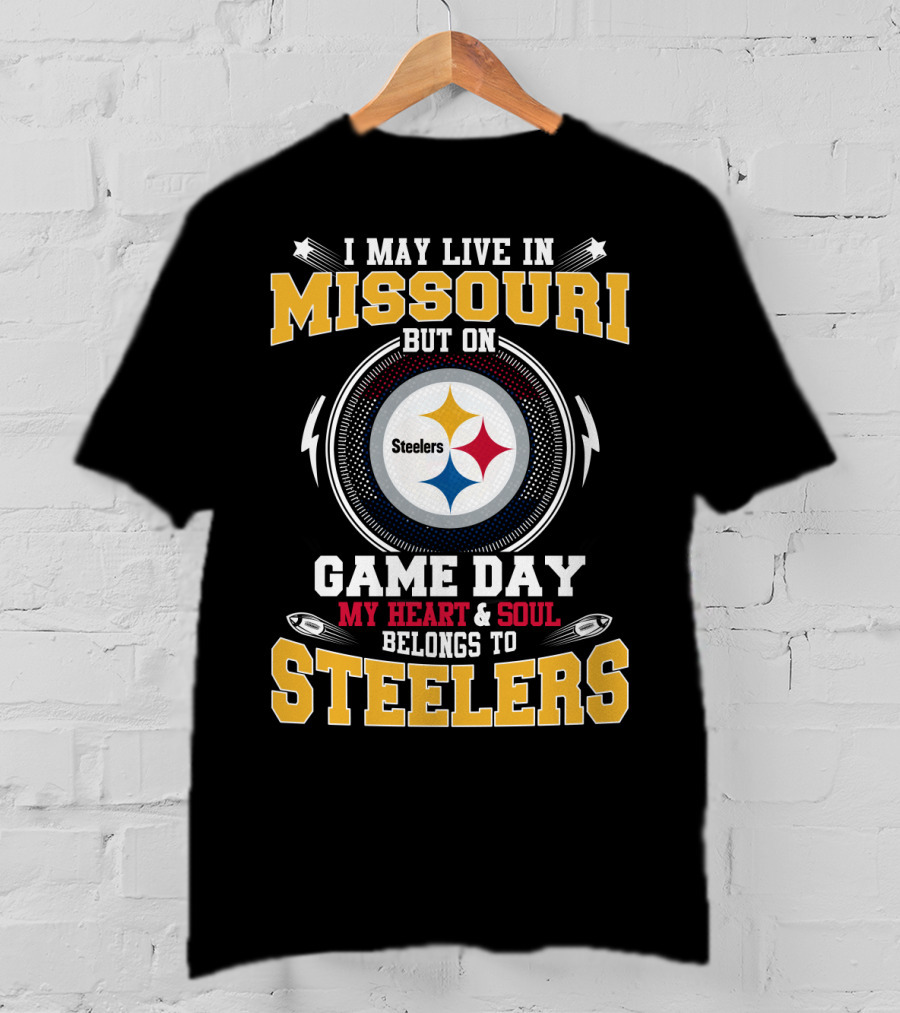 I May Live IN Missouri But On Game Day My Heart And Soul Belongs To Steelers T-Shirt