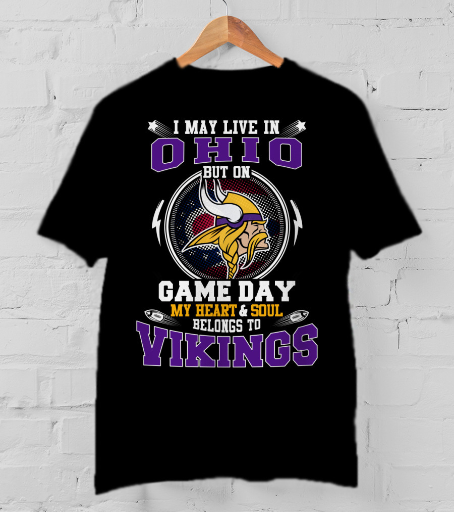 I May Live IN Ohio But On Game Day My Heart And Soul Belongs To Vikings T-Shirt