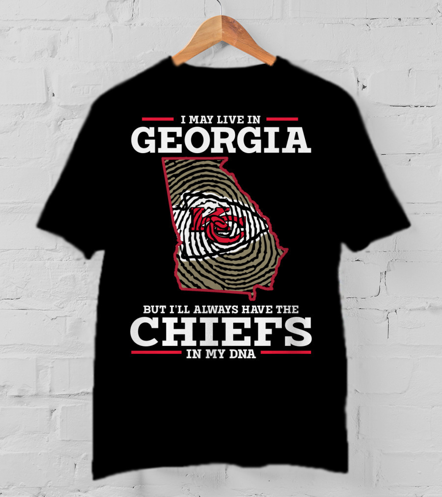 I May Live In Georgia But I'll Always Have The Chiefs In My DNA T-Shirt