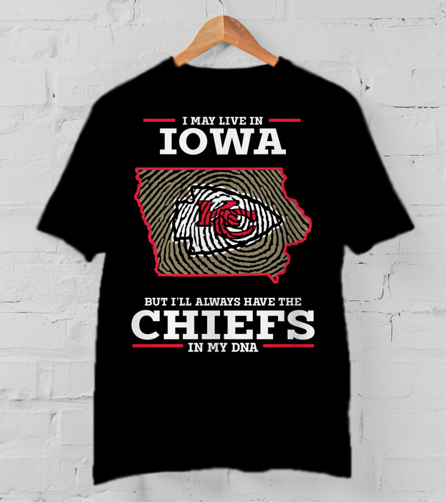I May Live In Iowa But I'll Always Have The Chiefs In My DNA T-Shirt
